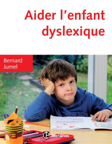 Aider l'enfant dyslexique. 3e édition - Jumel Bernard