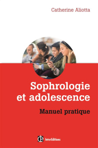 Sophrologie et adolescence manuel pratique - Aliotta Catherine