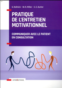 Pratique de l'entretien motivationnel. Communiquer avec le patient en consultation - Rollnick Stephen ; Miller William R. ; Butler Chri