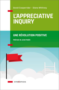 L'Appreciative Inquiry. Une révolution positive - Cooperrider David ; Whitney Diana ; Pagès Jean