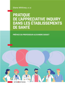Pratique de l'Appreciative Inquiry dans les établissements de santé - Whitney Diana ; May Nathalie ; Becker Daniel ; Fra