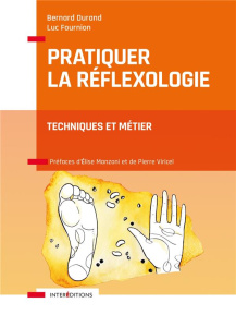 Pratiquer la réflexologie. Techniques et métier - Durand Bernard ; Fournion Luc ; Viricel Pierre ; M