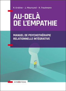 Au-delà de l'empathie. Manuel de psychothérapie relationnelle intégrative - Erskine Richard ; Moursund Janet ; Trautmann Rebec