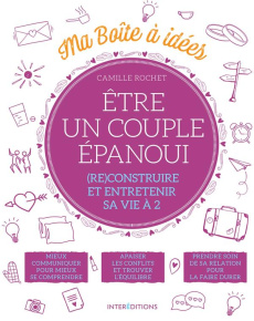 Etre un couple épanoui. (Re)construire sa vie à 2 - Rochet Camille ; Saint-Martin Albéric