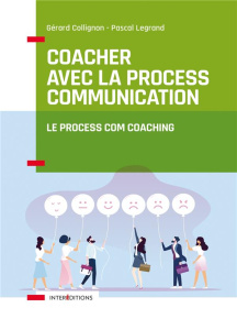 Coacher avec la Process Communication. Le Process Com coaching, 3e édition - Collignon Gérard ; Legrand Pascal ; Kahler Taibi