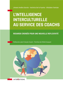 L'intelligence interculturelle au service des coachs. Regards croisés pour une nouvelle réflexivité - Andino Dorato Jimena ; De la Fuente Veronica ; Tam