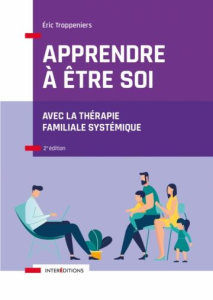 Apprendre à être soi. Avec la thérapie familiale systémique, 2e édition - Trappeniers Eric ; Ray Wendel A.