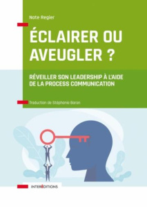 Eclairer ou éblouir ? Révélez votre leadership à l'aide de Process Communication Model - Regier Nate ; Collignon Cyril ; Kahler Taibi ; Bar