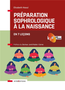 Préparation sophrologique à la naissance. En 7 leçons, avec 1 CD audio - Raoul Elisabeth ; Rubio i Carne Jordi ; Montserrat