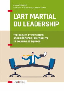 L'art martial du leadership. Résoudre les conflits, construire la communauté, et transformer les org - Mindell Arnold ; Brasher Maurice ; Pottier Alain