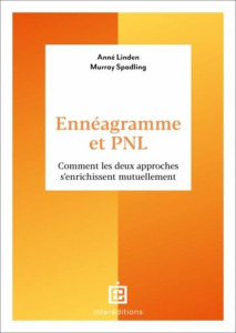 Ennéagramme et PNL. Comment les deux approches s'enrichissent mutuellement - Linden Anné ; Spalding Murray