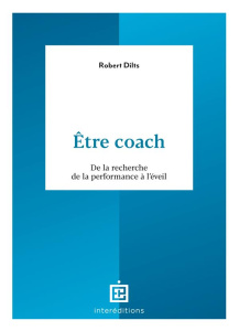 Etre coach. De la recherche de la performance à l'éveil - Dilts Robert ; Brasher Maurice ; Mora Myriam
