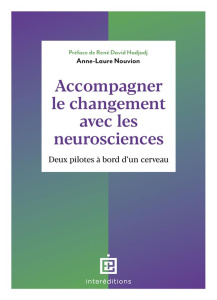 Accompagner le changement avec les neurosciences. Deux pilotes à bord d'un cerveau - Nouvion Anne-Laure ; Hadjadj René-David ; Blondé S