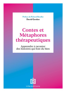 Contes et métaphores thérapeutiques. Apprendre à raconter des histoires qui font du bien - Gordon David ; Bandler Richard