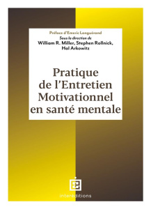 Pratique de l'entretien motivationnel en santé mentale - Miller William R.. Rollnik Stephen. Arkowitz Hal