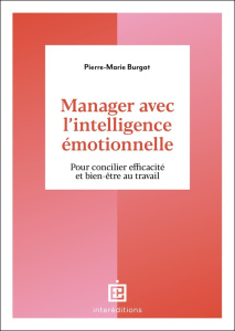 Manager avec l'intelligence émotionnelle. 2e édition - Burgat Pierre-Marie