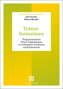 Transe-formations. Programmations Neuro-linguistiques et techniques d'hypnose ericksonnienne - Grinder John ; Bandler Richard ; Faivre Delord Chr