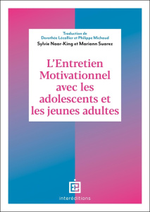 L'entretien motivationnel avec les adolescents et les jeunes adultes - Naar-King Sylvie ; Suarez Mariann ; Lécallier Doro