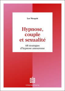 Hypnose, couple et sexualité. 68 stratégies d'hypnose amoureuse - Vacquié Luc ; Vacquié-stutz Leïla