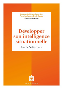 Développer son intelligence situationnelle. Avec le Selfie-coach - Lincker Frederic ; Bourc'his Morgan ; Laplante Pie