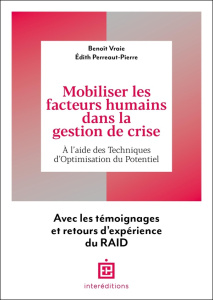 Mobiliser les facteurs humains dans la gestion de crise. A l'aide des Techniques d'Optimisation du P - Vraie Benoît ; Perreaut-Pierre Edith