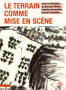 Le terrain comme mise en scène - Müller Bernard ; Pasqualino Caterina ; Schneider A
