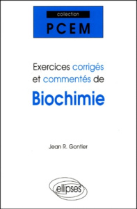 Exercices corrigés et commentés de biochimie - Gontier Jean-R