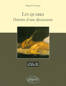 Les quarks. Histoire d'une découverte - Husson Daniel