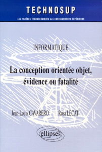 La conception orientée objet, évidence ou fatalité - Cavarero Jean-Louis ; Lecat Rosa
