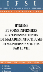 Hygiène et soins infirmiers aux personnes atteintes de maladies infectieuses et aux personnes attein - Bouisson Valérie ; Nerome Simone ; Polomeni Pierre