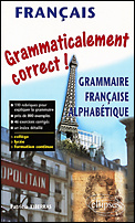 Grammaticalement correct ! Grammaire française alphabétique - Xiberras Patricia