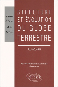 Structure et évolution du globe terrestre. Edition 2001 - Nougier Paul