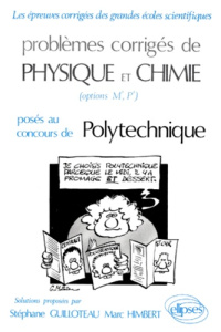 Problèmes corrigés de physique et chimie Tome 5 : [Problèmes... posés au concours de Polytechnique - Guilloteau Stéphane ; Himbert Marc
