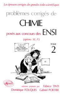 PROBLEMES CORRIGES DE CHIMIE POSES AUX CONCOURS DES ENSI OPTIONS M, P. Tome 2 - Fouques Dominique ; Portier Gabriel ; Tinti Fabric