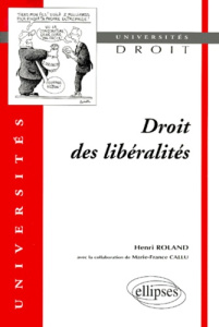 Droit des libéralités - Roland Henri ; Callu Marie-France