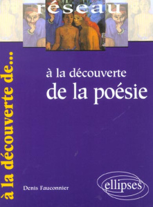 A la découverte de la poésie - Fauconnier Denis