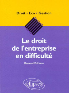 Le droit de l'entreprise en difficulté - Voldoire Bernard