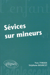 Sévices sur mineurs - Bourcet Stéphane ; Tyrode Yves