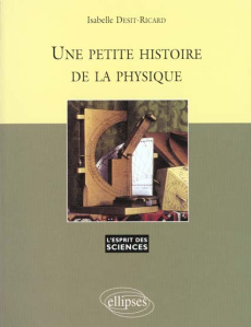 Une petite histoire de la physique - Desit-Ricard Isabelle
