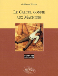 Le calcul confié aux machines - Watier Guillaume