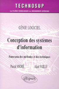 Conception des systèmes d'information. Panorama des méthodes et des techniques - André Pascal ; Vailly Alain