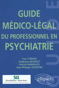 Guide médico-légal du professionnel en psychiatrie - Bourcet Stéphane ; Margules Patrick ; Tyrode Yves