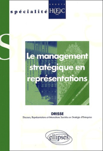 Le management stratégique en représentations - DRISSE