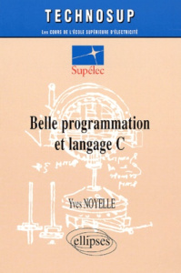 Belle programmation et langage C - Noyelle Yves