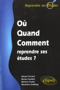 Où, quand, comment reprendre ses études ? - Cuvillier Bruno ; Ferrand Nicole ; Poulin Martine