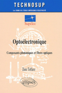 Optoélectronique. Composants photoniques et fibres optiques - Toffano Zeno