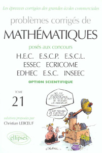 Problèmes corrigés de mathématiques posés aux concours des grandes écoles commerciales, option scien - Leboeuf Christian