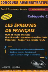 Les épreuves de français catégorie C. QCM et courts exercices, questions de compréhension d'un texte - Chapelle Catherine ; Delivré Annie