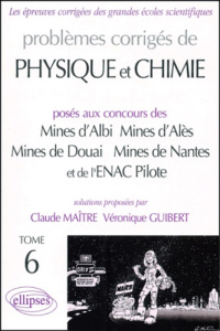 Problèmes corrigés de physique et chimie posés aux concours des Mines d'Albi, d'Alès, de Douai, de N - Guibert Véronique ; Maître Claude