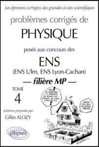 Problèmes corrigés de physique posés aux concours des ENS filière MP. Tome 4 - Alozy Gilles